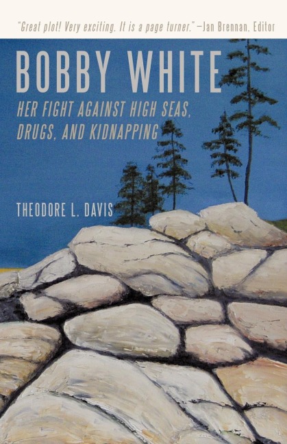 Bobby White: Her Fight Against High Seas, Drugs, and Kidnapping