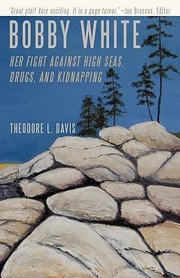 Bobby White: Her Fight Against High Seas, Drugs, and Kidnapping