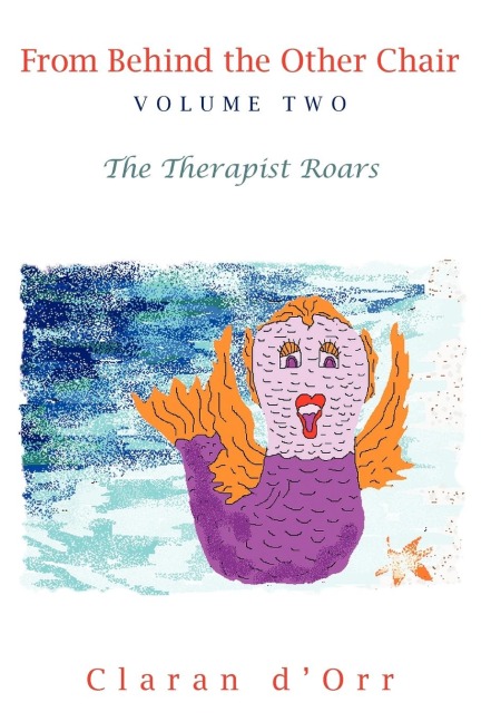 From Behind the Other Chair, Volume Two: The Therapist Roars