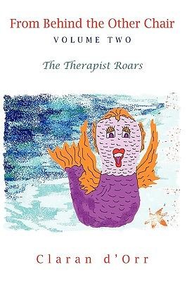 From Behind the Other Chair, Volume Two: The Therapist Roars