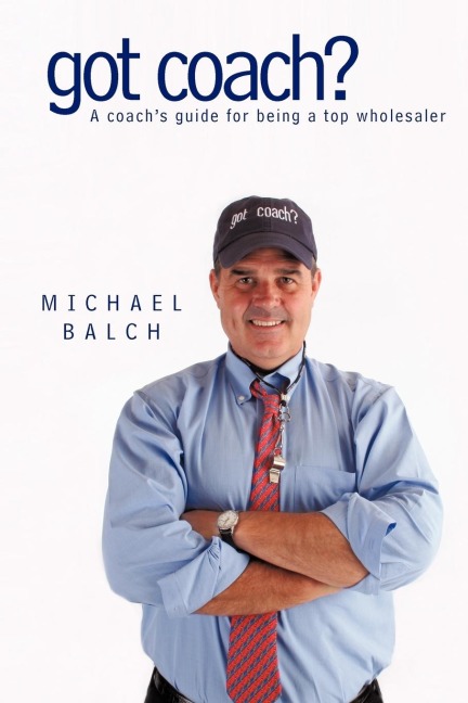 got coach?: A coachs guide for being a top wholesaler