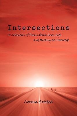 Intersections: A Collection of Poems about Love, Life and Meeting at Crossroads