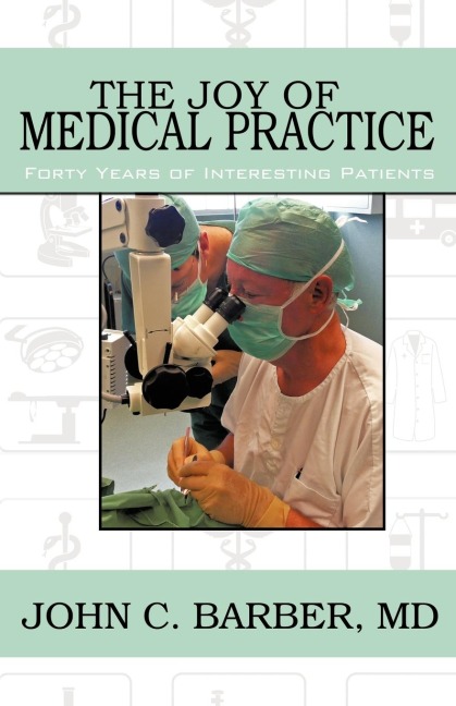 The Joy of Medical Practice: Forty Years of Interesting Patients