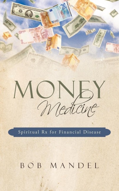 Money Medicine: Spiritual Rx for Financial Disease