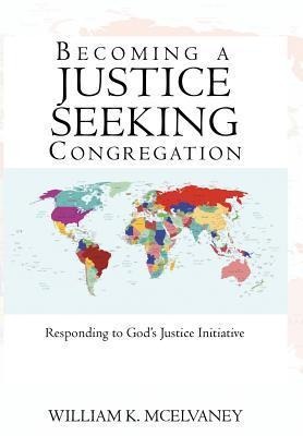 Becoming a Justice Seeking Congregation: Responding to God's Justice Initiative