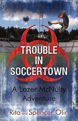 Trouble in Soccertown: A Lazer McNulty Adventure