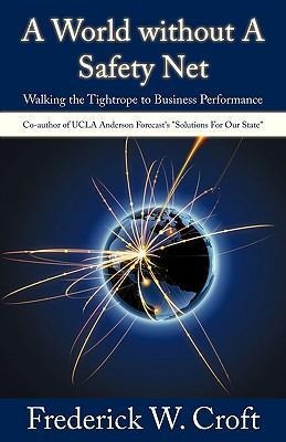 A World Without a Safety Net: Walking the Tightrope to Business Performance