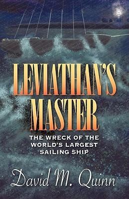 Leviathans Master: The Wreck of the Worlds Largest Sailing Ship