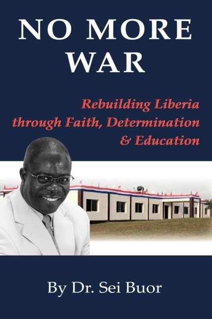No More War: Rebuilding Liberia Through Faith, Determination and Education
