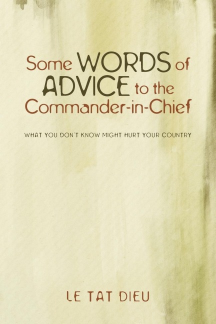 Some Words of Advice to the Commander-in-Chief: What you Dont Know Might Hurt your Country