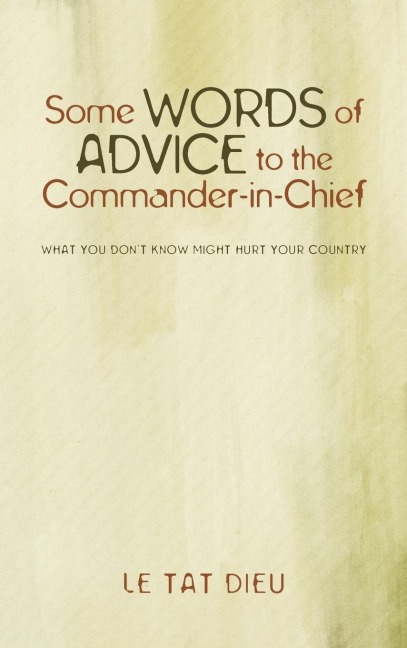 Some Words of Advice to the Commander-in-Chief: What you Dont Know Might Hurt your Country