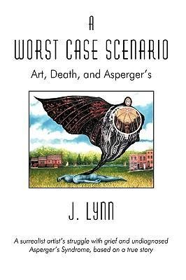 A Worst Case Scenario: Art, Death, and Aspergers
