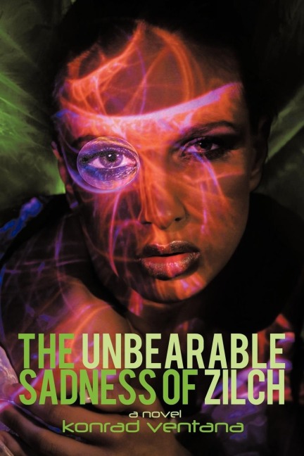The Unbearable Sadness of Zilch: A Novella