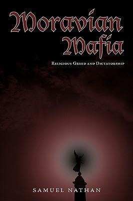 Moravian Mafia: Religious Greed and Dictatorship