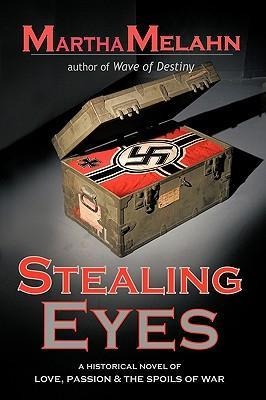 Stealing Eyes: An Historical Novel of Love, Passion and Spoils of War