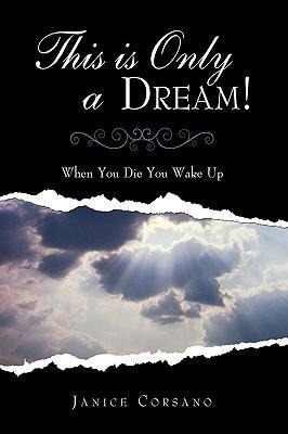 This is Only a Dream!: When You Die You Wake Up