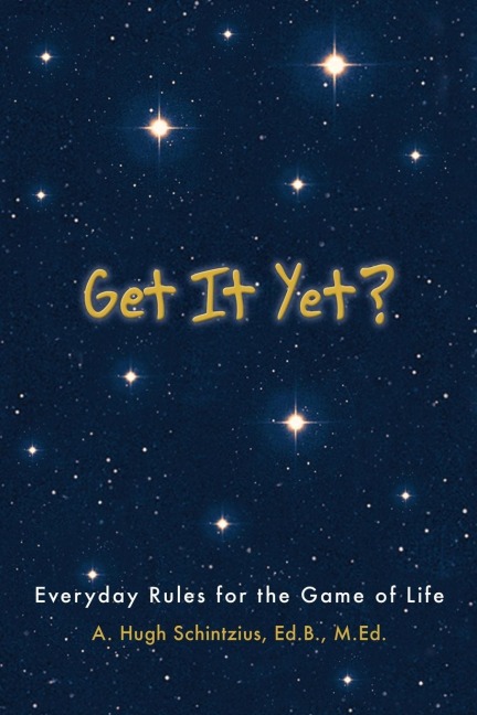 Get It Yet?: Everyday Rules for the Game of Life