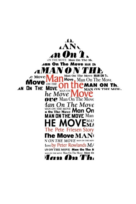 Man on the Move: The Pete Friesen Story