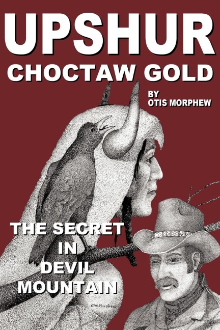 Upshur Choctaw Gold: The Secret in Devil Mountain