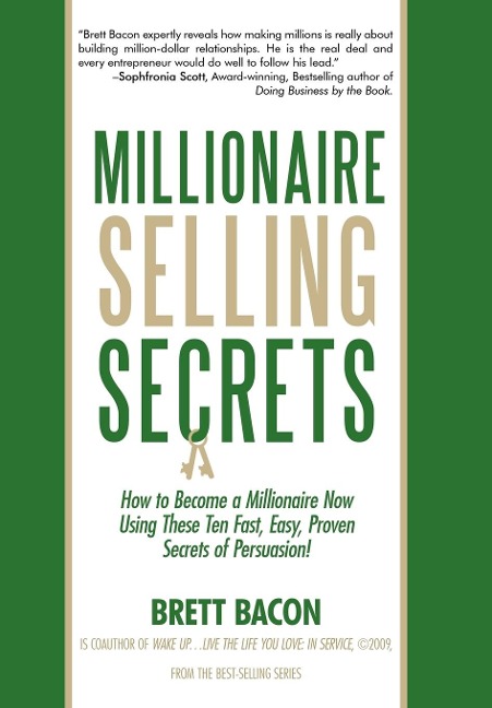 Millionaire Selling Secrets: How to Become a Millionaire Now by Using These Ten Simple, Fast, Easy, Proven Secrets of Persuasion!