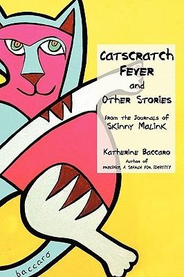 Catscratch Fever and Other Stories: From the Journals of Skinny Malink