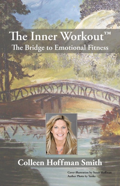 The Inner Workout(TM): The Bridge to             Emotional Fitness