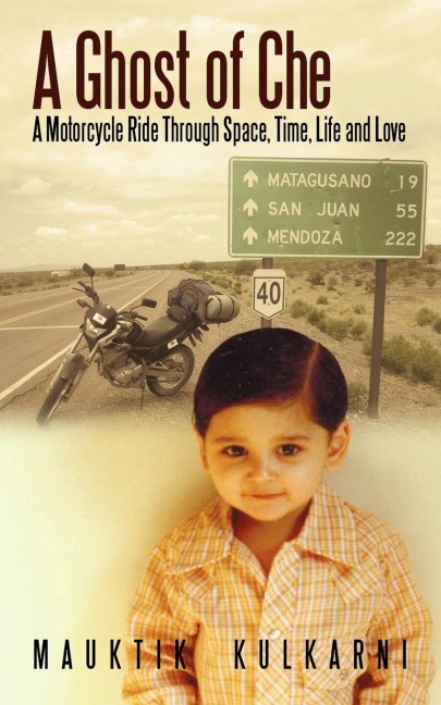 A Ghost of Che: A Motorcycle Ride Through Space, Time, Life and Love