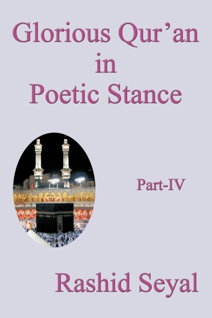 Glorious Quran in Poetic Stance, Part IV: With Scientific Elucidations
