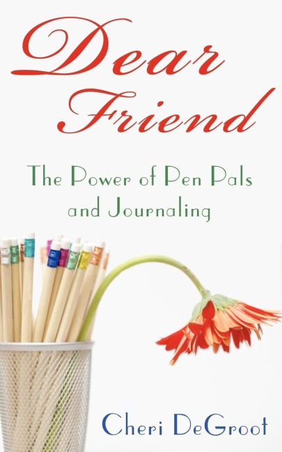 Dear Friend: The Power of Pen Pals and Journaling
