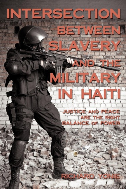 Intersection Between Slavery And The Military In Haiti: Justice And Peace Are The Right Balance Of Power