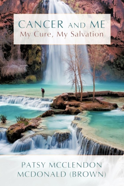 Cancer and Me: My Cure, My Salvation