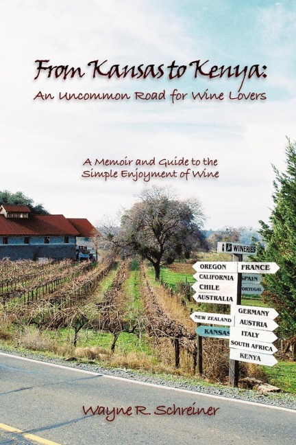 From Kansas to Kenya: An Uncommon Road for Wine Lovers: A Memoir and Guide to the Simple Enjoyment of Wine