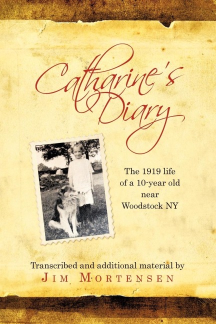 Catharines Diary: The 1919 Life of a 10-Year Old Near Woodstock NY
