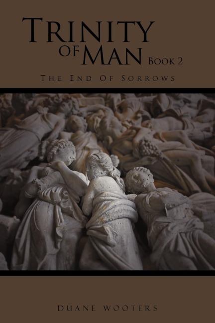 Trinity of Man Book 2: The End of Sorrows