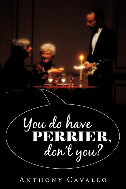 YOU DO HAVE PERRIER, DONT YOU?
