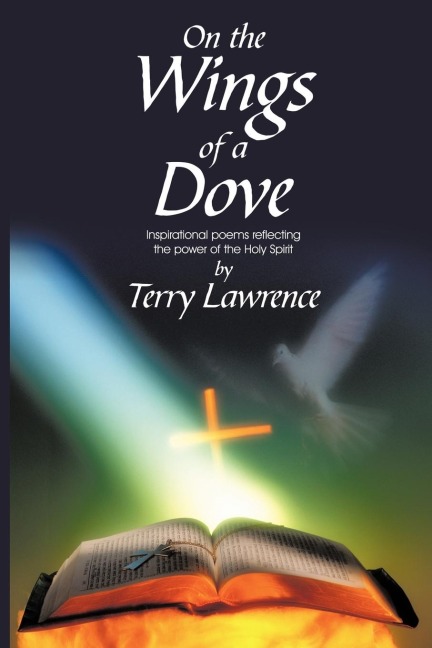 On the Wings of a Dove: Inspirational poems reflecting the power of the Holy Spirit