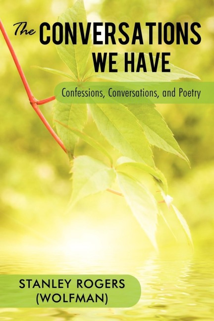 The Conversations We Have: Confessions, Conversations, and Poetry