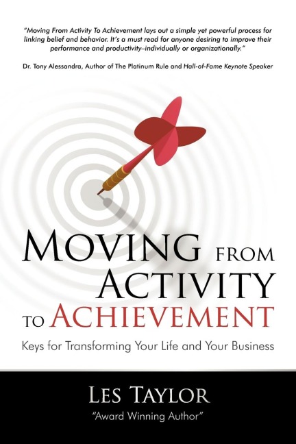Moving from Activity to Achievement: Keys for Transforming Your Life and Your Business