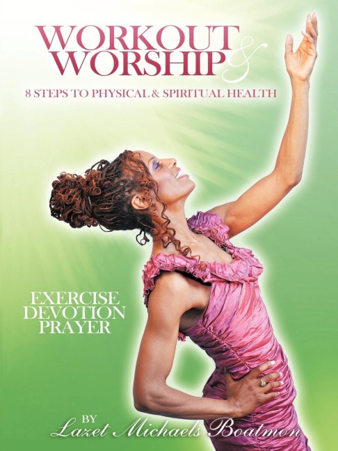 Workout & Worship: 8 Steps to Physical & Spiritual Health