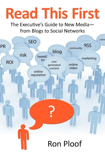 Read This First: The Executives Guide to New Media-From Blogs to Social Networks