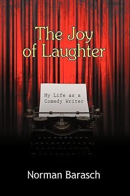 The Joy of Laughter: My Life as a Comedy Writer