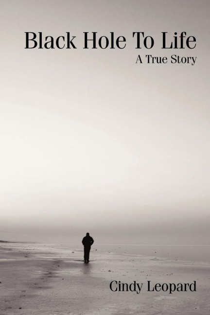 Black Hole To Life: A True Story