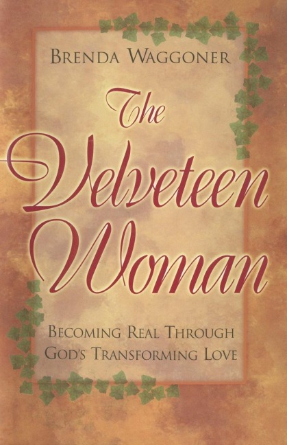 The Velveteen Woman: Becoming Real Through God's Transforming Love