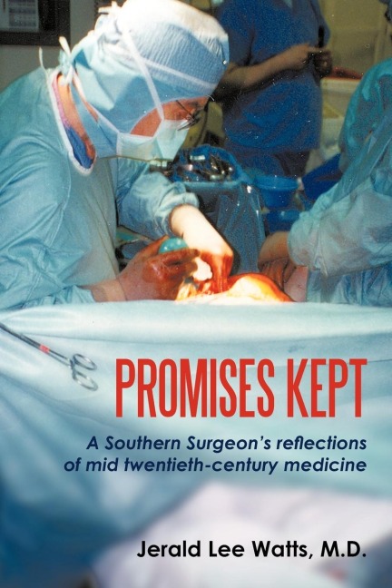 Promises Kept: A Southern Surgeons reflections of mid twentieth-century medicine