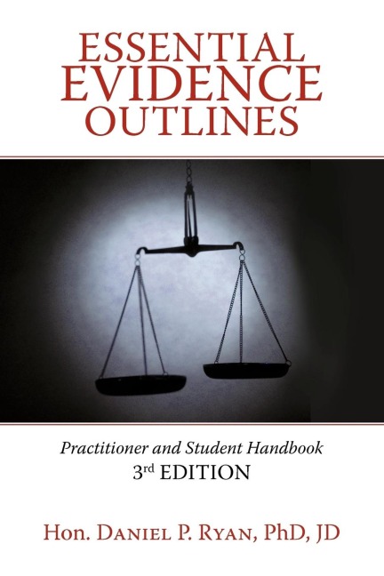 Essential Evidence Outlines: Practitioner and Student Handbook, 3rd Edition