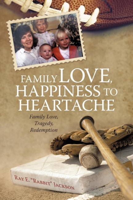 Family Love, Happiness to Heartache: Family Love, tragedy, redemption
