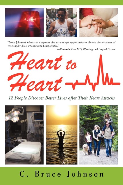 Heart to Heart: 12 People Discover Better Lives After Their Heart Attacks