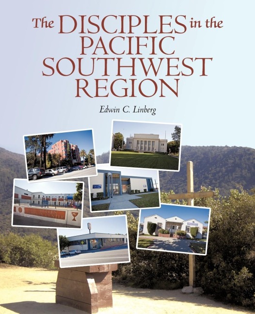 The Disciples in the Pacific Southwest Region: The Christian Church (Disciples of Christ), 1959-2009