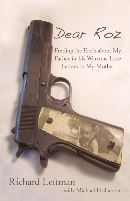 Dear Roz: Finding the Truth about My Father in His Wartime Love Letters to My Mother