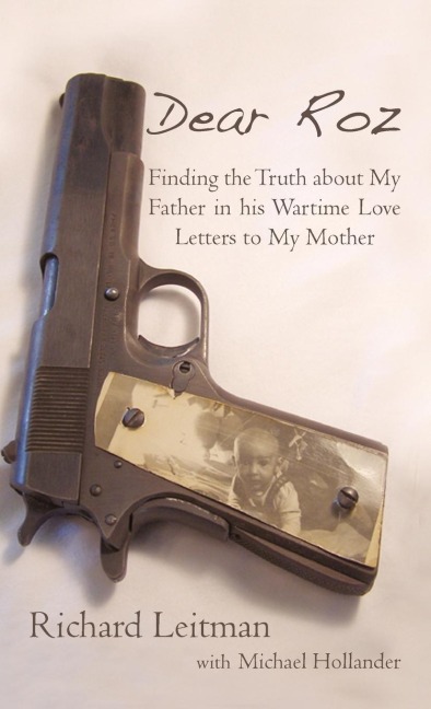 Dear Roz: Finding the Truth about My Father in His Wartime Love Letters to My Mother